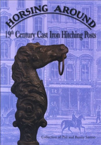 Horsing Around: 19Th Century Cast Iron Hitching Posts: Collection Of Phil And Bunny Savino,Used