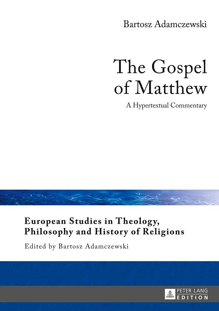 The Gospel of Matthew: A Hypertextual Commentary (European Studies in Theology, Philosophy and History of Religions),Used