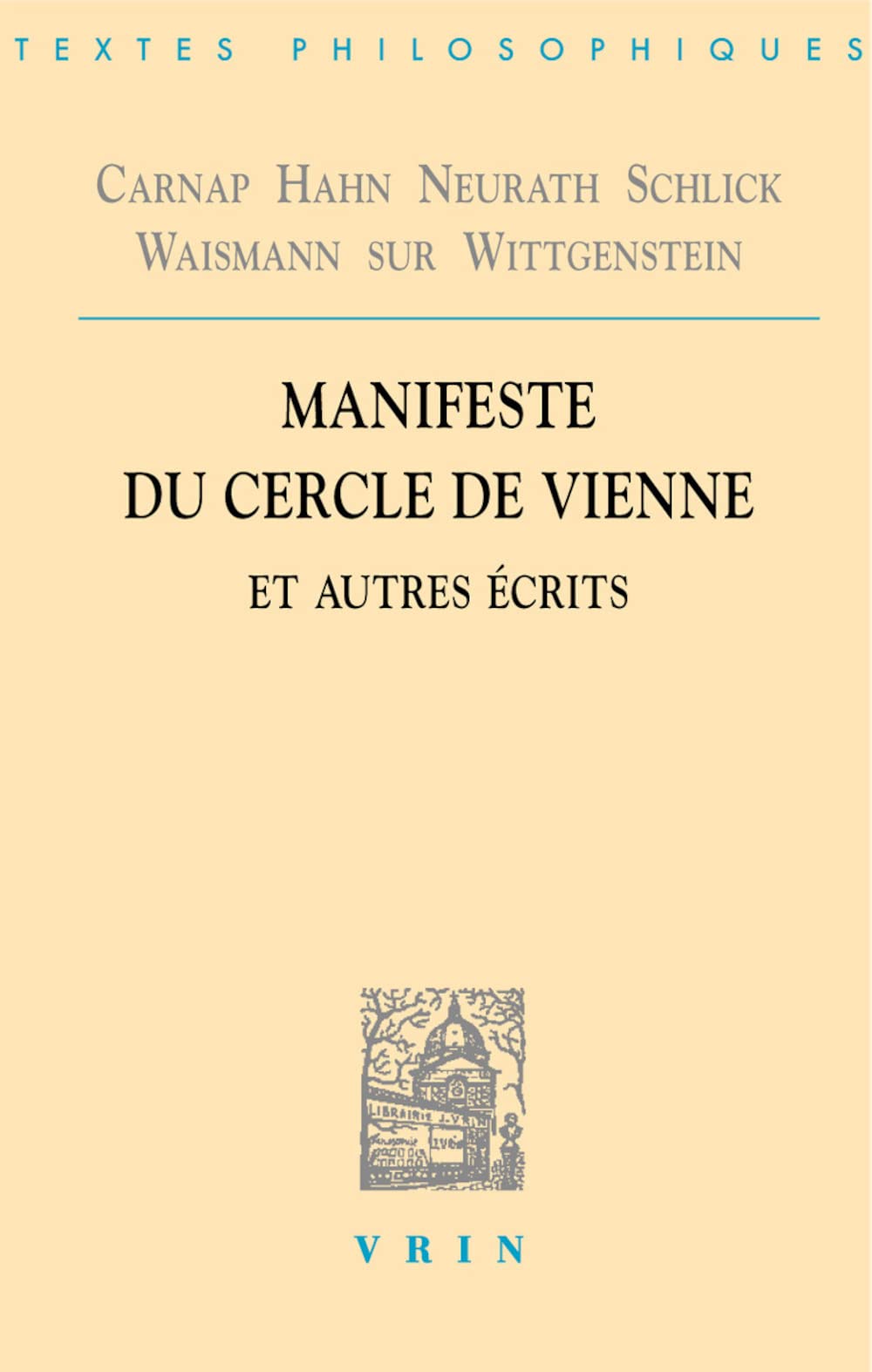 Manifeste Du Cercle De Vienne Et Autres Ecrits (Bibliotheque Des Textes Philosophiques) (French Edition),Used