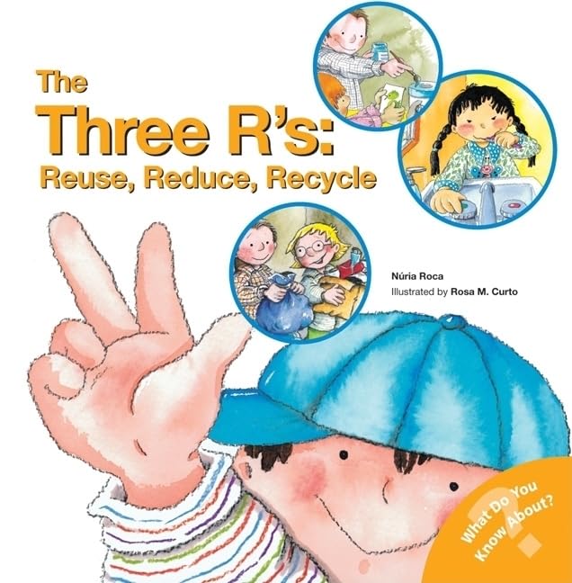 The Three R'S: Reuse, Reduce, Recycle: An Environmental Protection Kids Science Book (Social Emotional Learning, Growth Mindset,