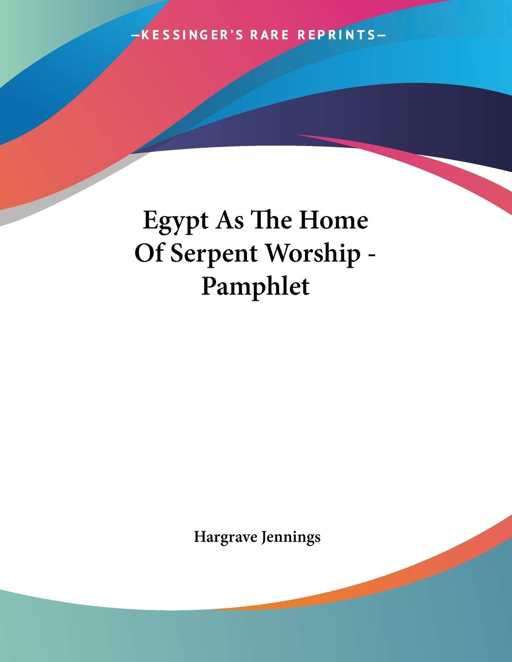 Egypt As the Home of Serpent Worship,New