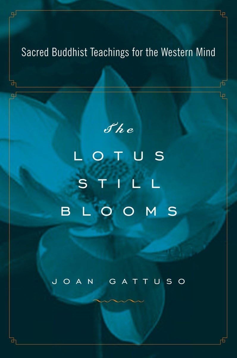 The Lotus Still Blooms: Sacred Buddhist Teachings for the Western Mind,Used