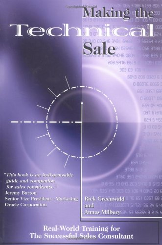 Making the Technical Sale: Real World Training for the Successful Sales Consultant,Used