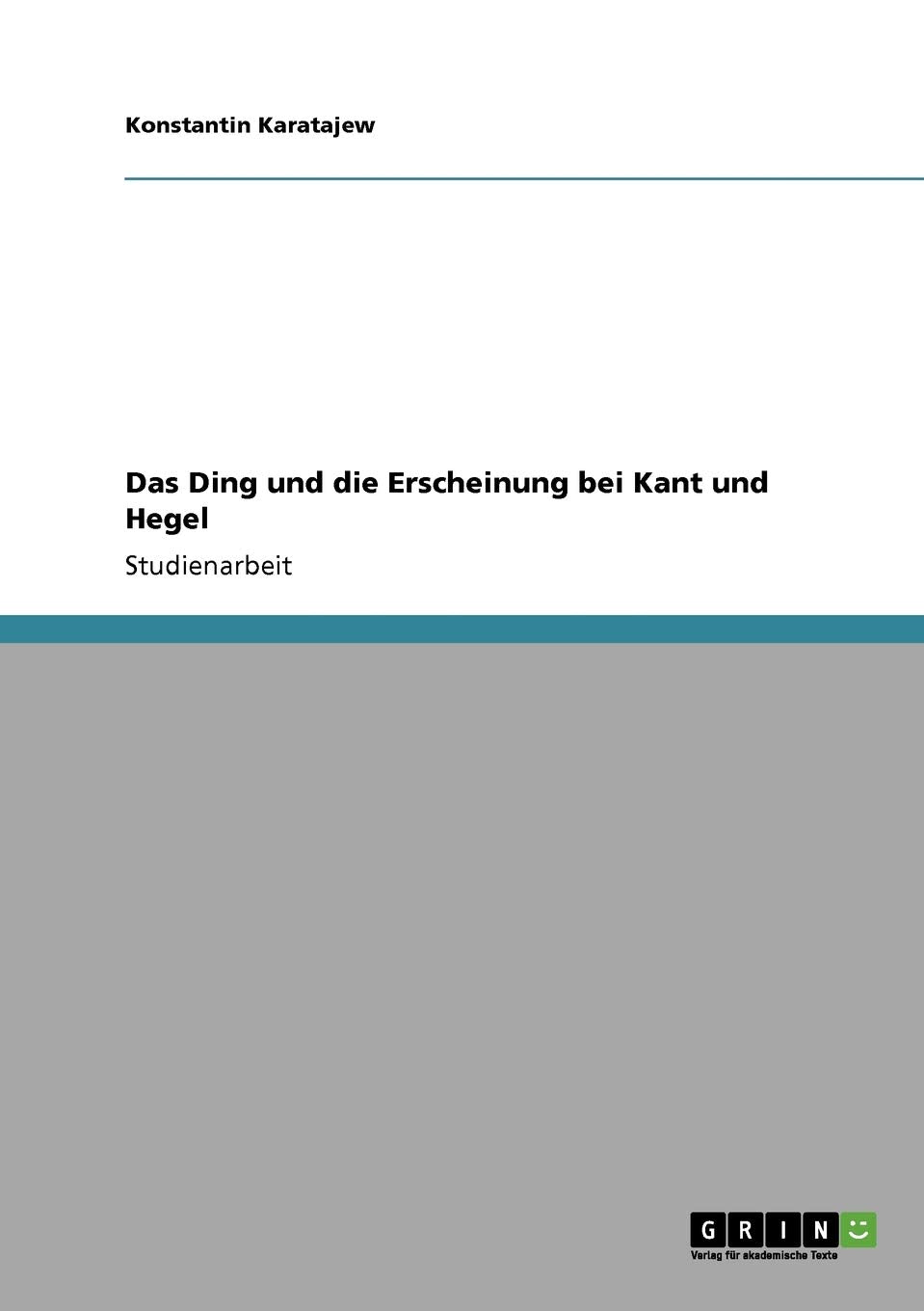 Das Ding Und Die Erscheinung Bei Kant Und Hegel (German Edition),Used
