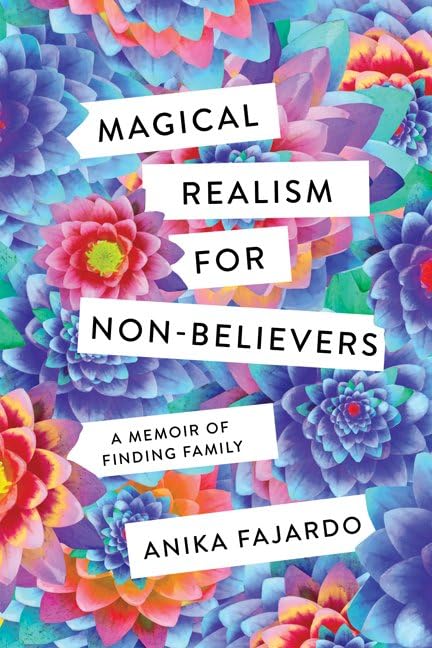 Magical Realism for NonBelievers: A Memoir of Finding Family,Used