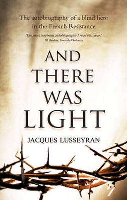 And There Was Light: The Autobiography of a Blind Hero in the French Resistance,Used
