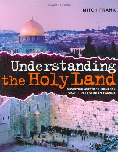 Understanding the Holy Land: Answering questions about the IsraeliPalestinian Conflict,Used