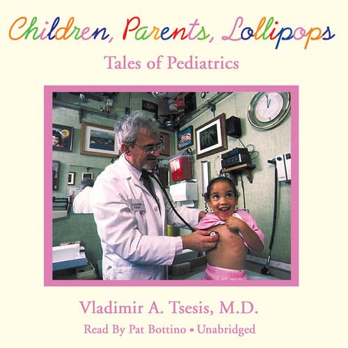 Children, Parents, Lollipops: Tales of Pediatrics,Used