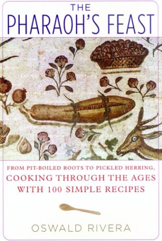 The Pharaoh's Feast: From PitBoiled Roots to Pickled Herring, Cooking Through the Ages with 100 Simple Recipes,Used