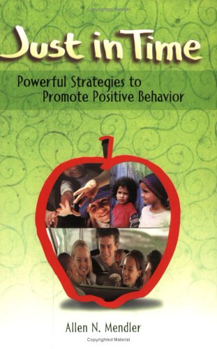 Just in Time: Powerful Strategies to Promote Positive Behavior,New