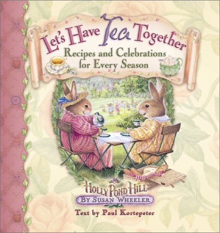 Let's Have Tea Together: Recipes and Celebrations for Every Season,Used