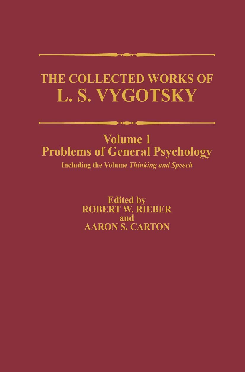 The Collected Works of L. S. Vygotsky: Problems of General Psychology, Including the Volume Thinking and Speech (Cognition and L,New