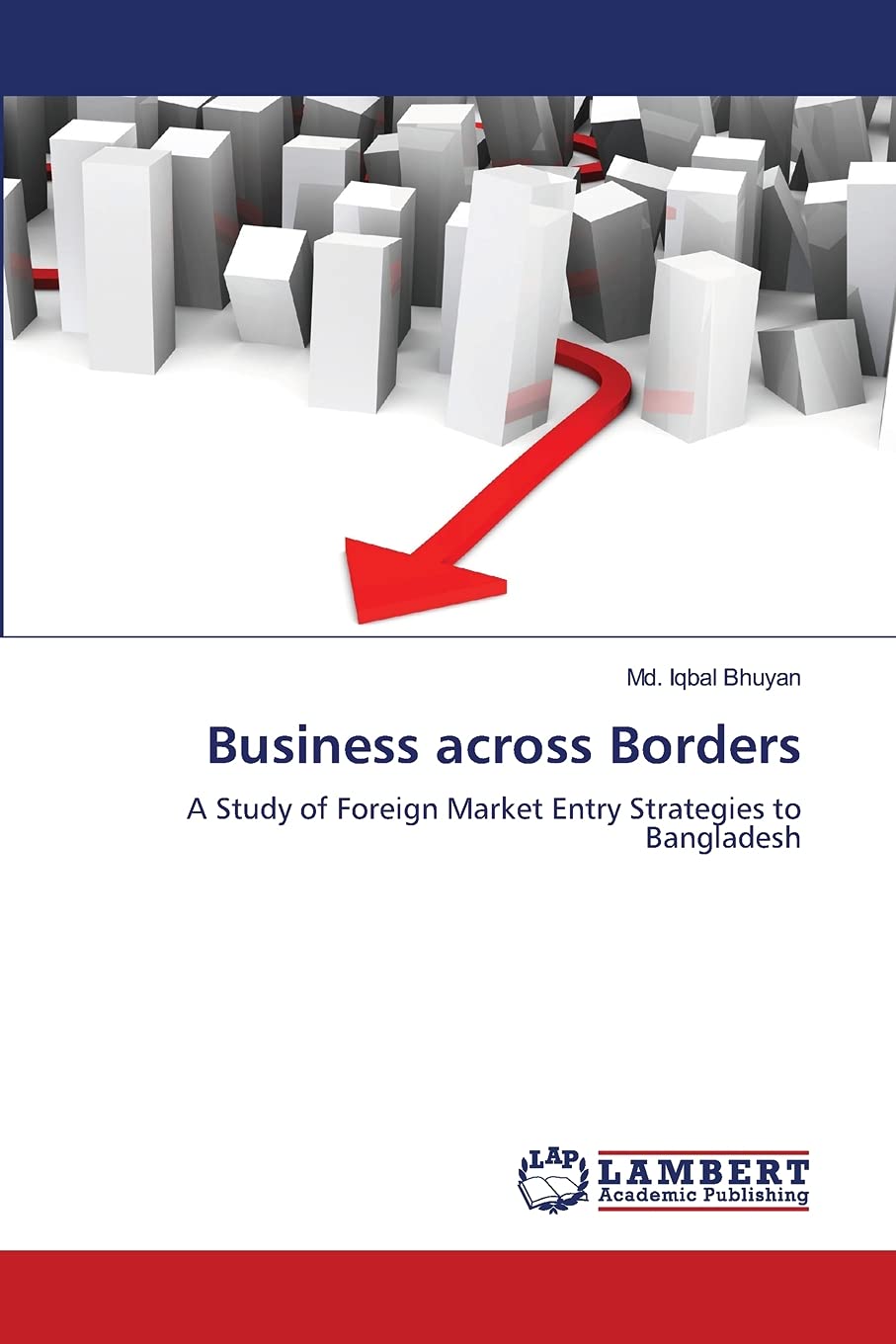 Business across Borders: A Study of Foreign Market Entry Strategies to Bangladesh,Used