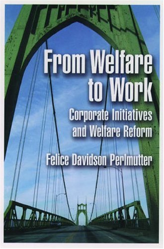 From Welfare to Work: Corporate Initiatives and Welfare Reform,Used
