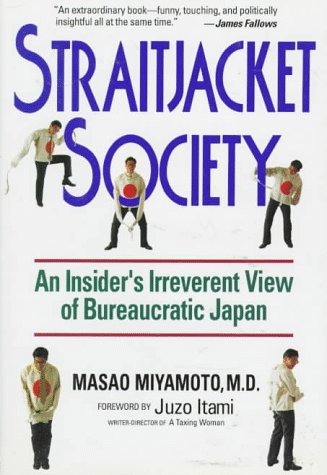 Straitjacket Society: An Insider'S Irreverent View Of Bureaucratic Japan