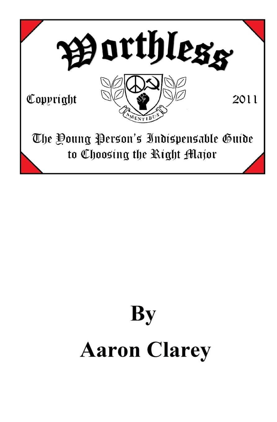 Worthless: The Young Person'S Indispensable Guide To Choosing The Right Major,Used
