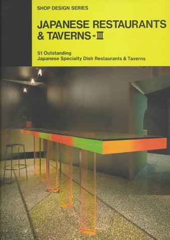 Japanese Restaurants & Taverns: 51 Outstanding Japanese Specialty Dish Restaurants & Taverns (Shop Design Series, 3) (English an,Used