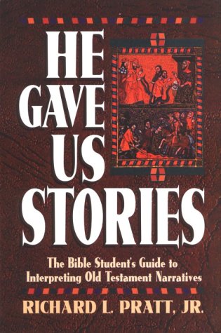 He Gave Us Stories: The Bible Students Guide to Interpreting Old Testament Narratives,New