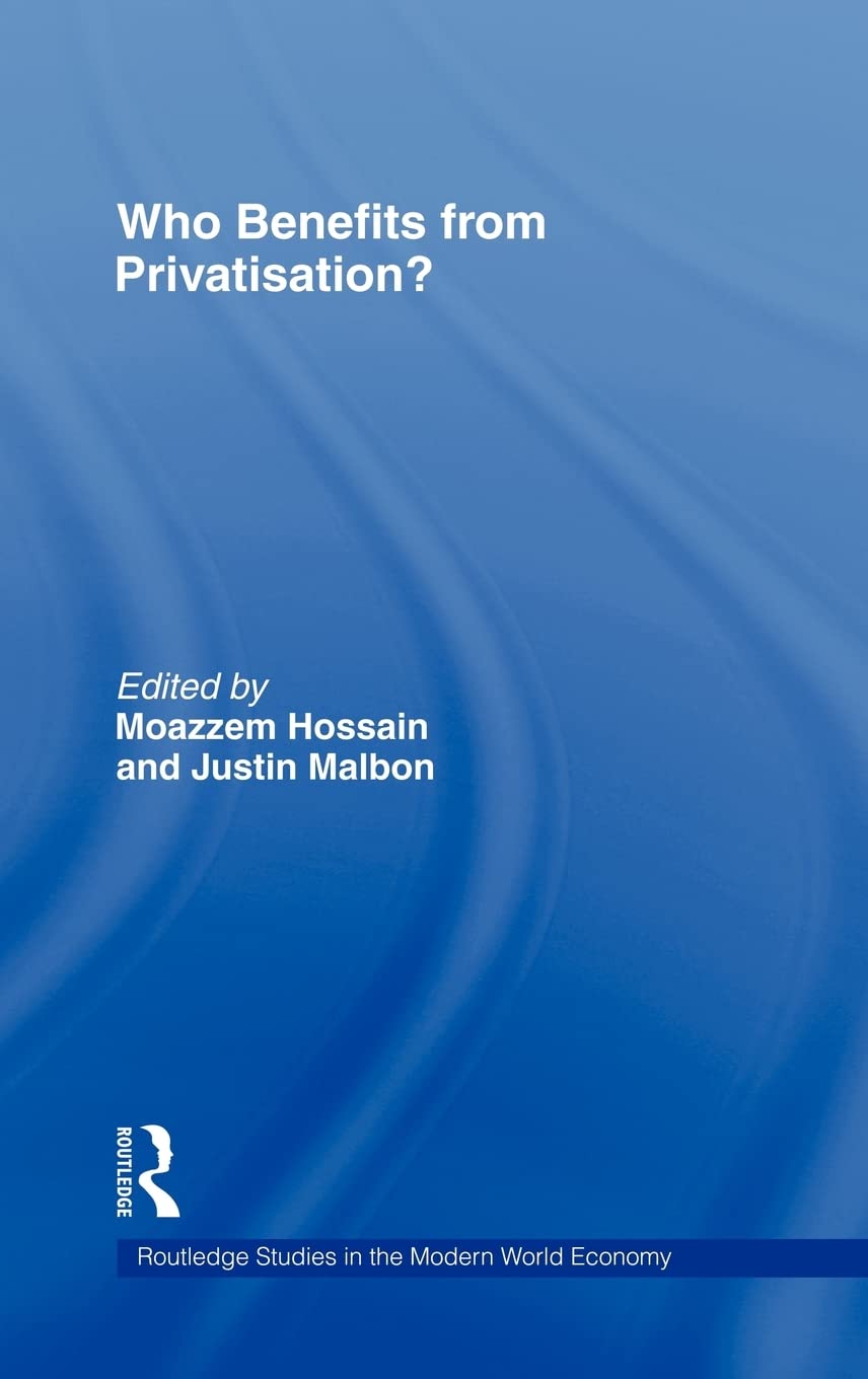 Who Benefits from Privatisation? (Routledge Studies in the Modern World Economy),Used
