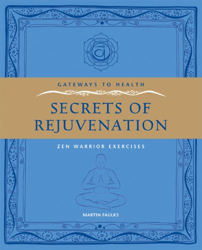 Gateways To Health: Secrets Of Rejuvenation: Zen Warrior Exercises