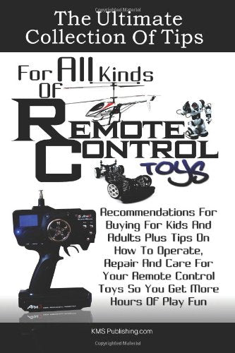 The Ultimate Collection Of Tips For All Kinds Of Remote Control Toys: Recommendations For Buying For Kids And Adults Plus Tips O,Used