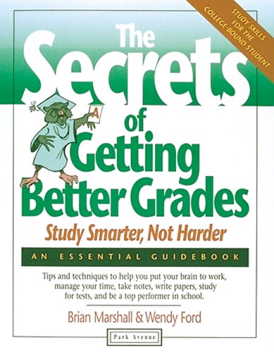 The Secrets of Getting Better Grades: Work Smarter, Not Harder,Used