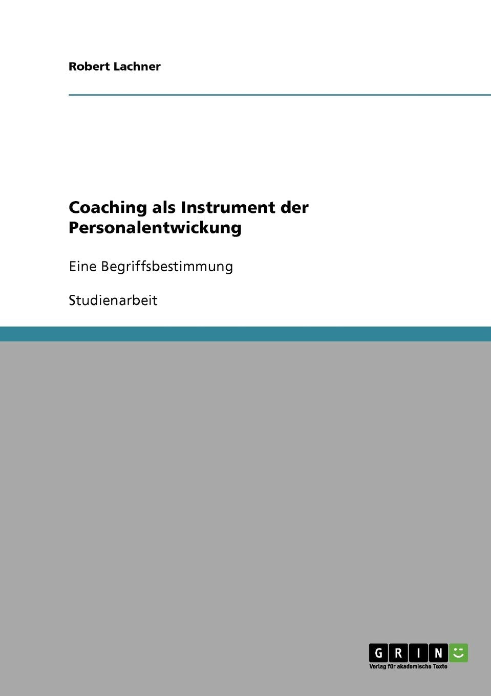 Coaching als Instrument der Personalentwickung: Eine Begriffsbestimmung (German Edition),Used