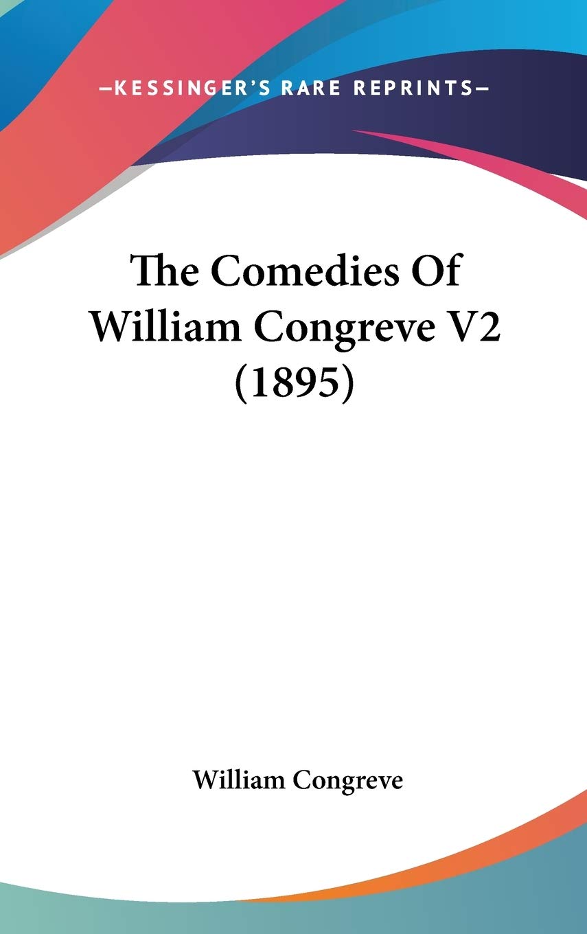 The Comedies Of William Congreve V2 (1895),Used