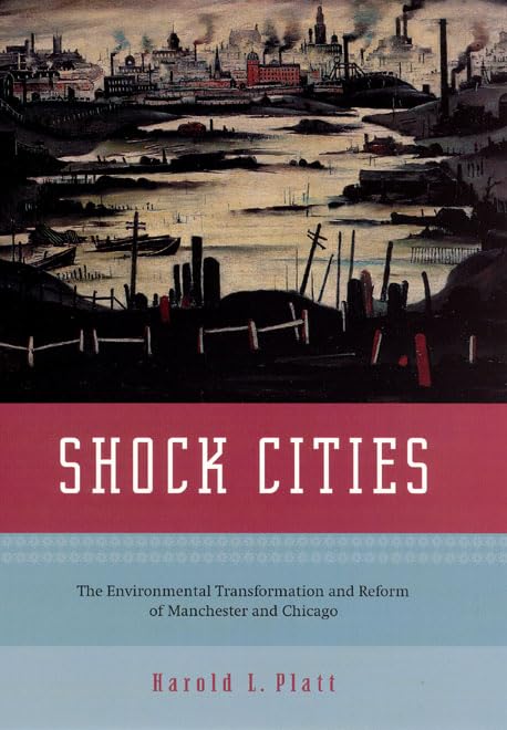 Shock Cities: The Environmental Transformation and Reform of Manchester and Chicago,Used