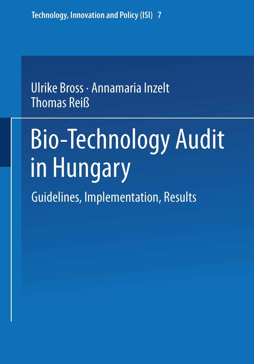 BioTechnology Audit in Hungary: Guidelines, Implementation, Results (Technology, Innovation and Policy (ISI), 7),Used