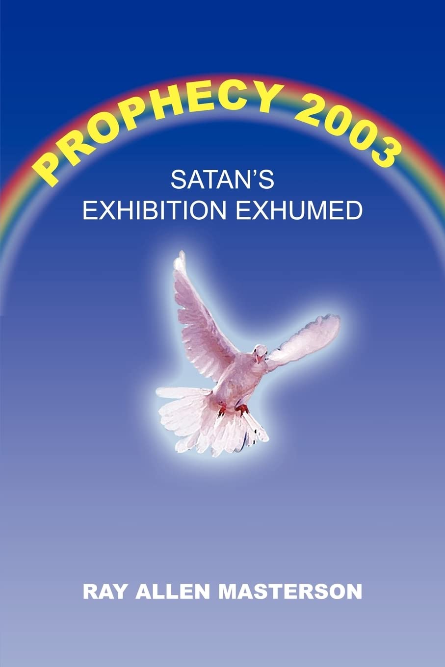 Prophecy 2003: Satan's Exhibition Exhumed,Used