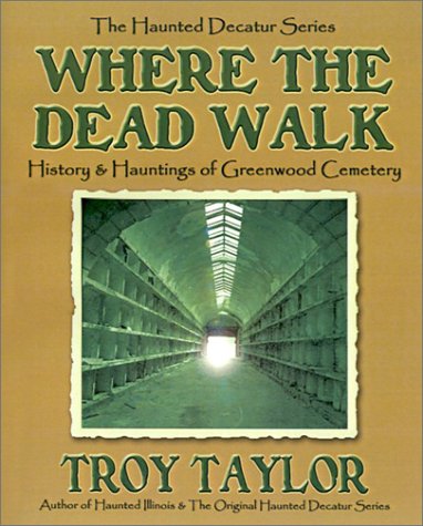 Where the Dead Walk: History & Hauntings of Greenwood Cemetery (Haunted Decatur),Used