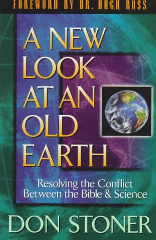 A New Look at an Old Earth; Resolving the Conflict Between the Bible and Science,Used