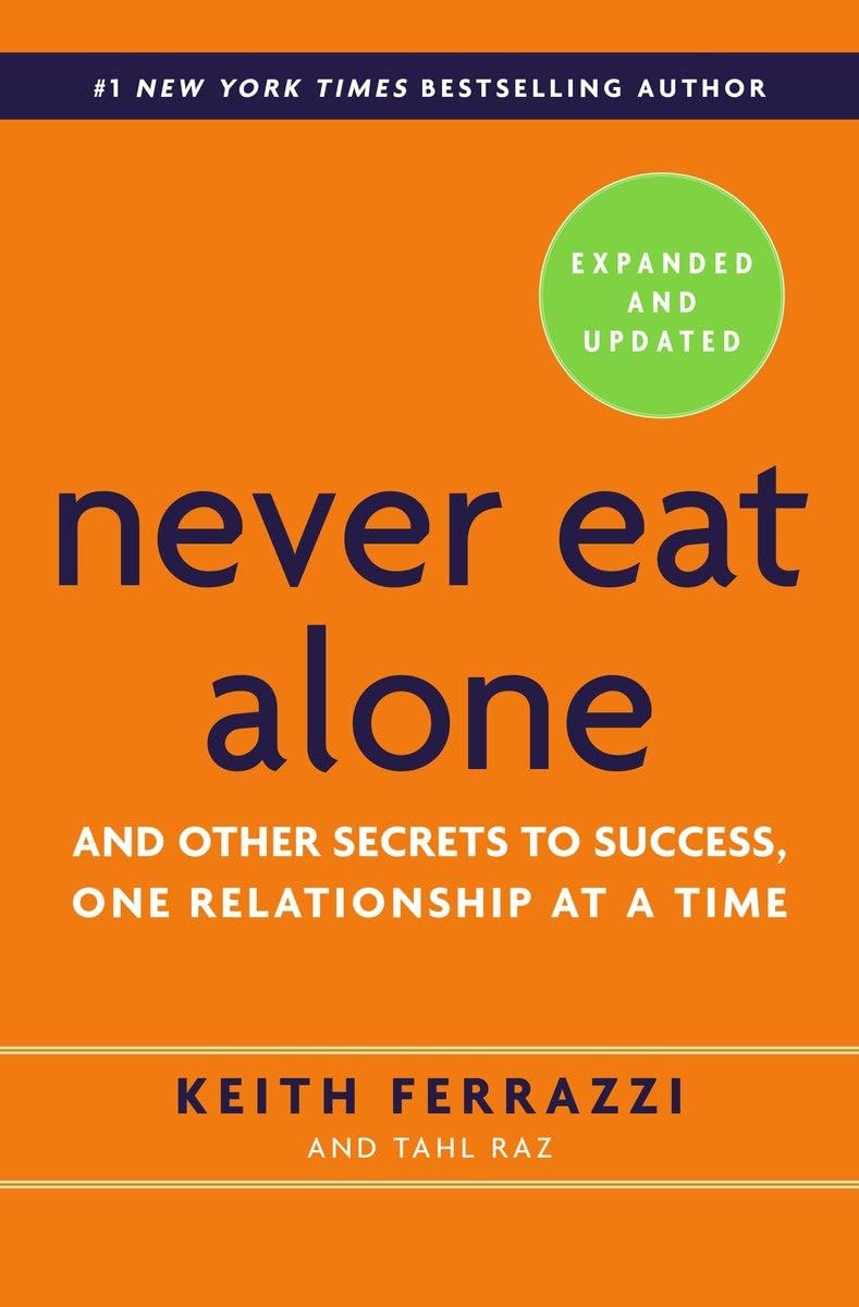 Never Eat Alone, Expanded and Updated: And Other Secrets to Success, One Relationship at a Time,Used