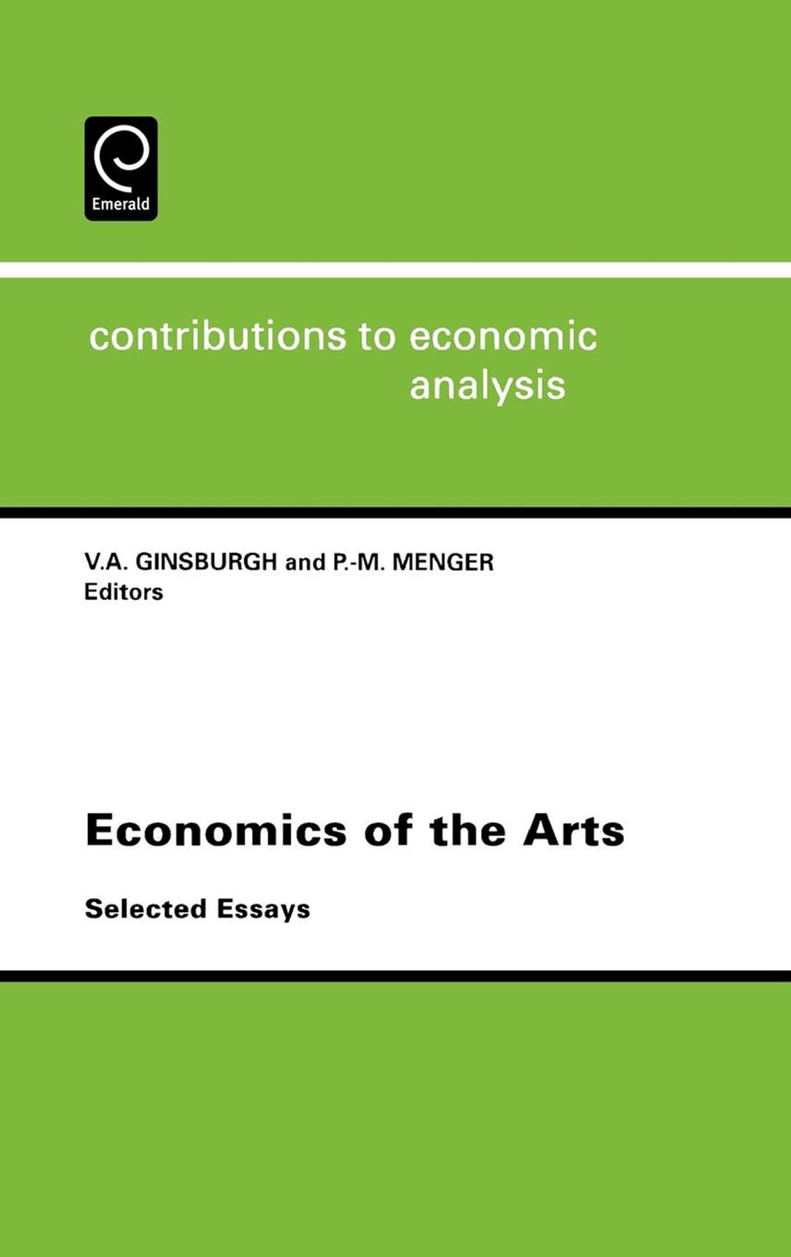 Economics Of The Arts: Selected Essays (Contributions To Economic Analysis, 237)