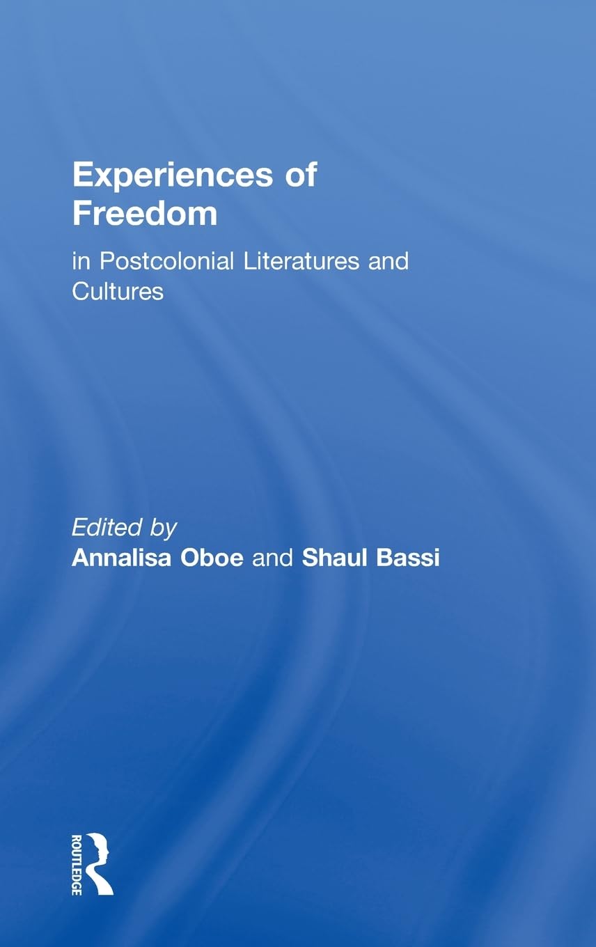Experiences Of Freedom In Postcolonial Literatures And Cultures,Used