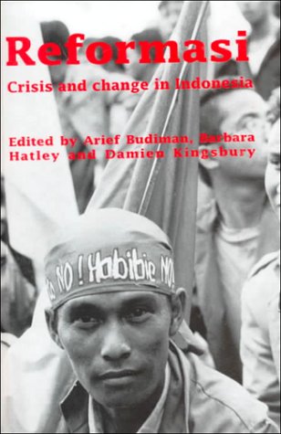 Reformasi: Crisis and Change in Indonesia (Monash Papers on Southeast Asia, Number 50),New