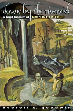 Down By The Riverside: A Brief History Of Baptist Faith.,New