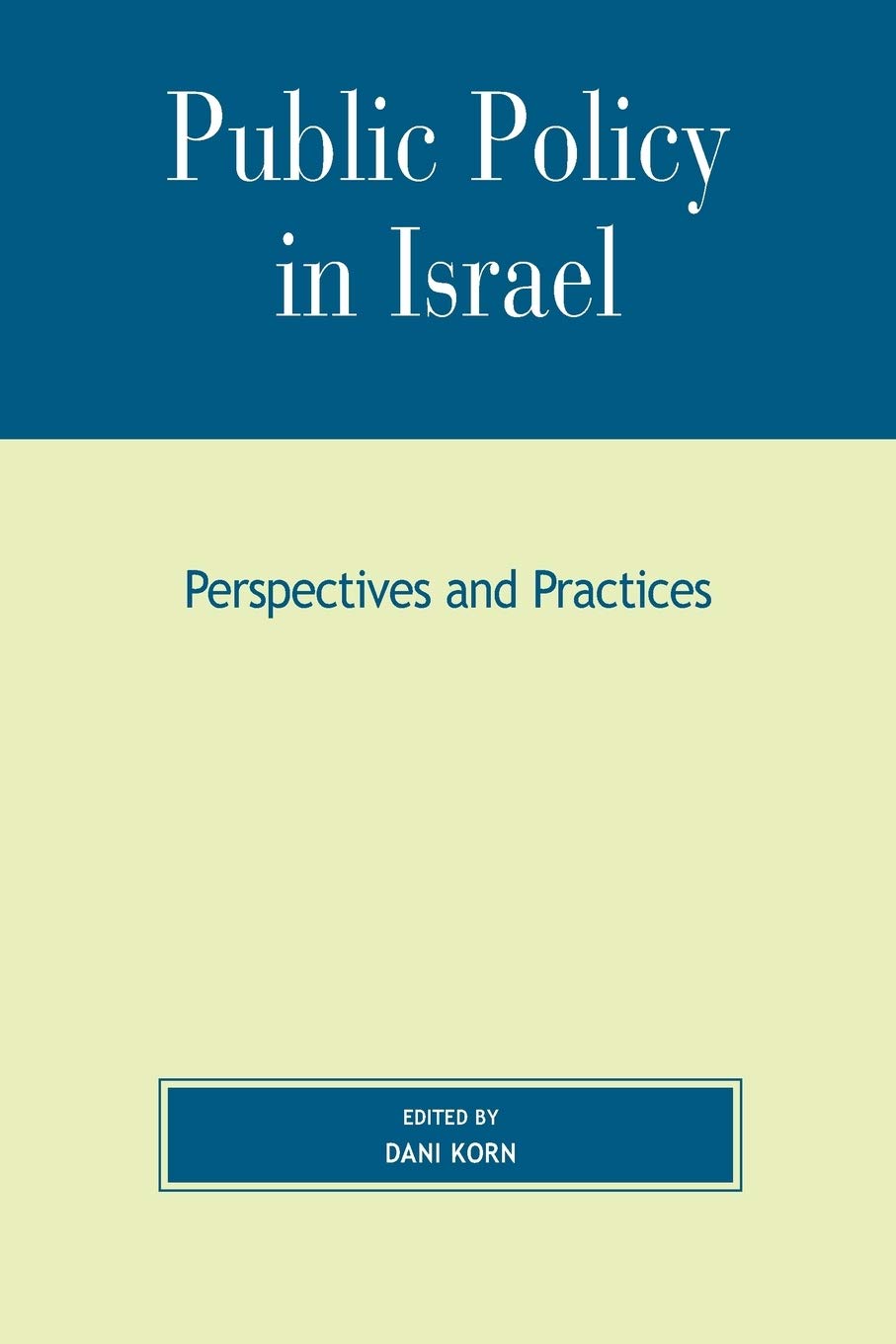 Public Policy in Israel: Perspectives and Practices (Studies in Public Policy),New
