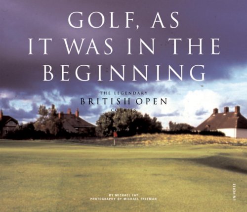 Golf, As it was in the Beginning: The Legendary British Open Courses,Used