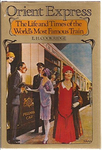 Orient Express : The Life And Times Of The World'S Most Famous Train,New