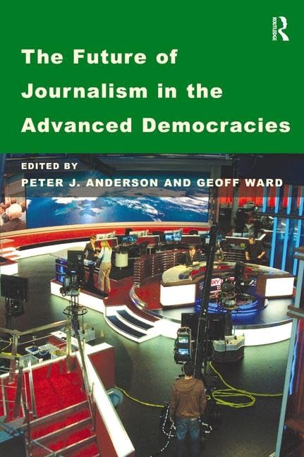 The Future of Journalism in the Advanced Democracies,Used