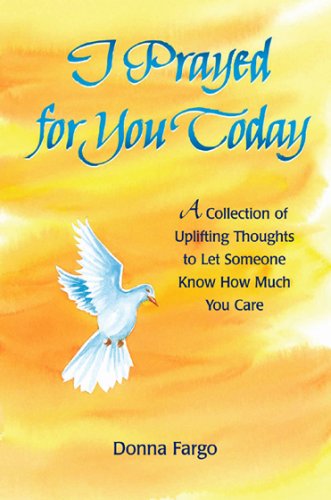 I Prayed for You Today: A Collection of Uplifting Thoughts to Let Someone Know How Much You Care,Used