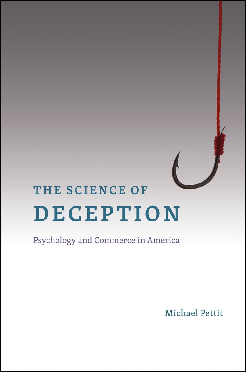 The Science of Deception: Psychology and Commerce in America,Used
