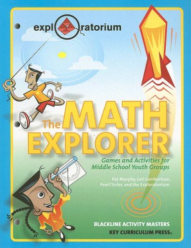 The Math Explorer: Games and Activities for Middle School Youth Groups (Exploratorium series),New