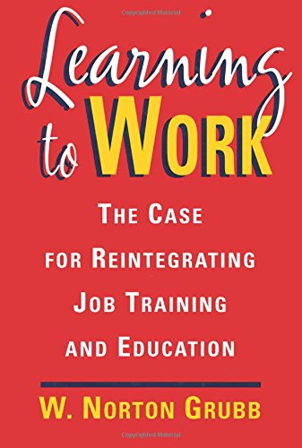 Learning to Work: The Case for Reintegrating Job Training and Education,Used