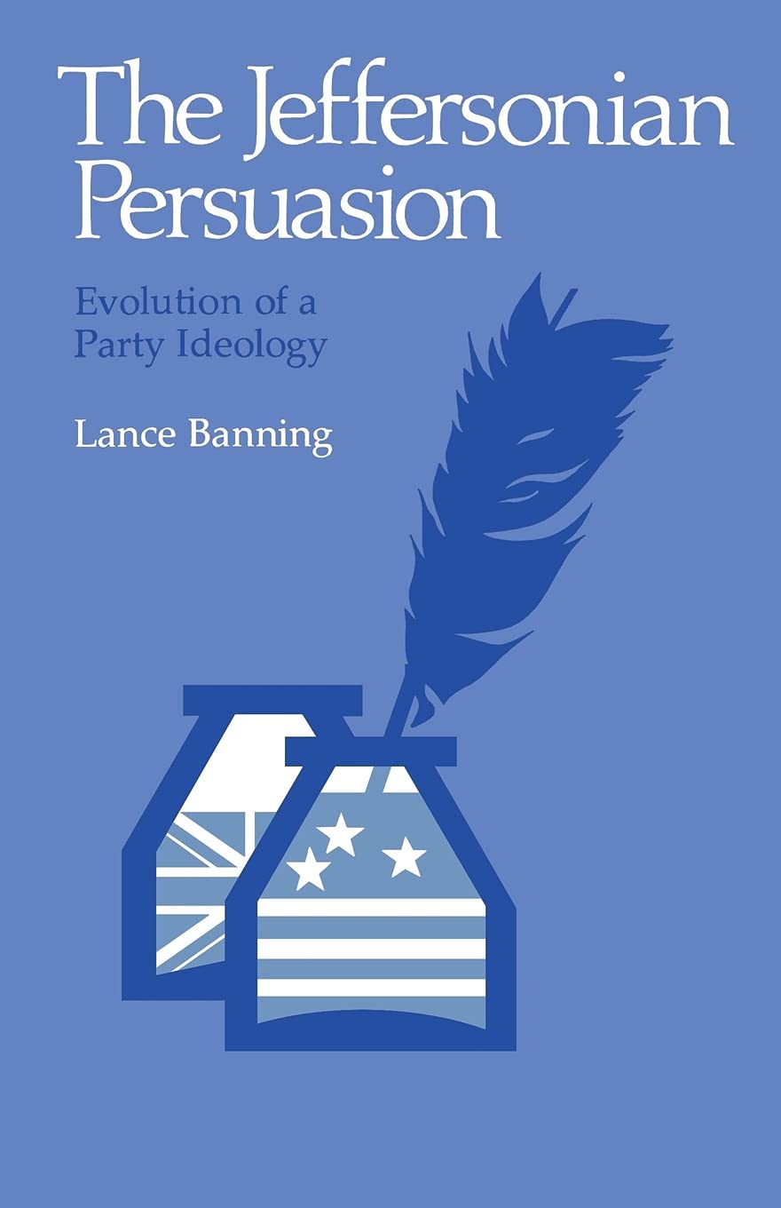 The Jeffersonian Persuasion: Evolution of a Party Ideology,Used
