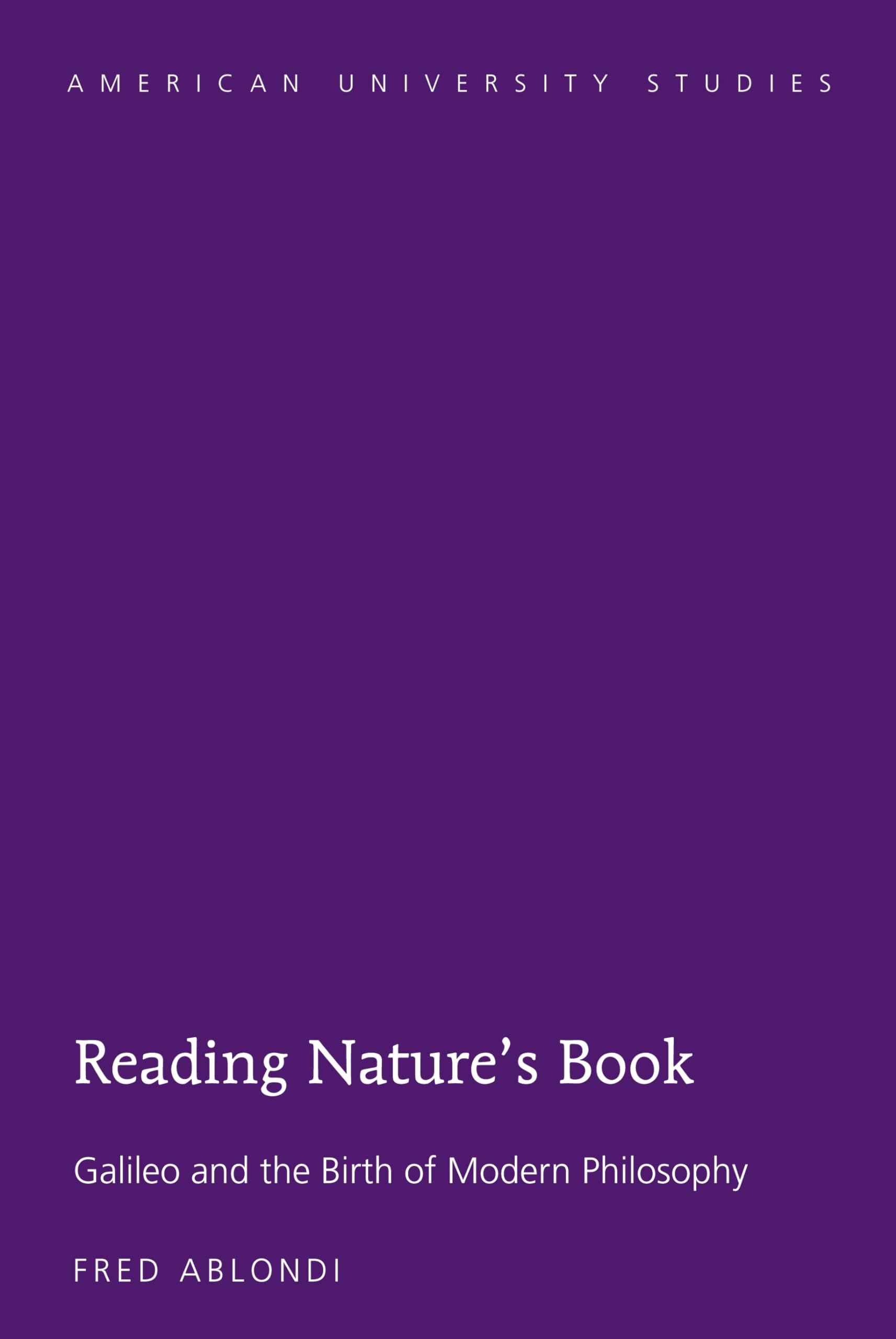 Reading Natures Book: Galileo and the Birth of Modern Philosophy (American University Studies),Used