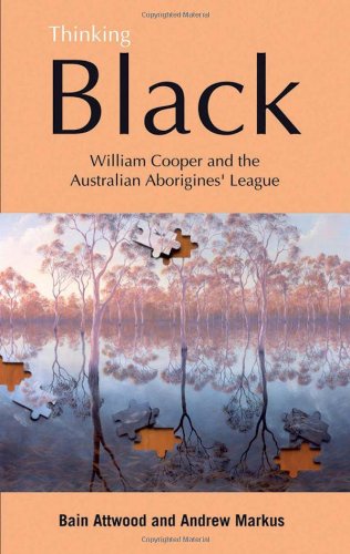 Thinking Black: William Cooper & The Australian Aborigines' League,Used