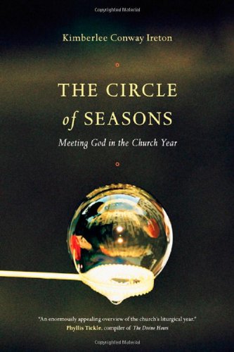 The Circle Of Seasons: Meeting God In The Church Year,New